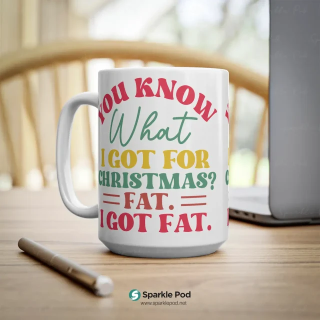 I Got Fat Christmas Mug 15oz Sparkle Pod