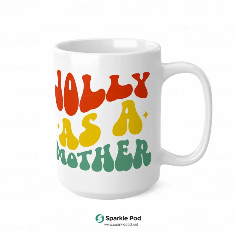 Jolly As A Mother Christmas Mug 15oz 2 Sparkle Pod