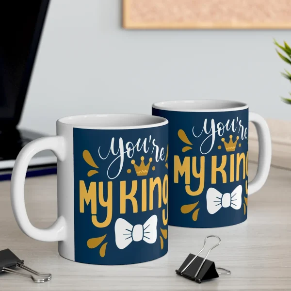 You're My King - Gift Mug - Sparkle Pod