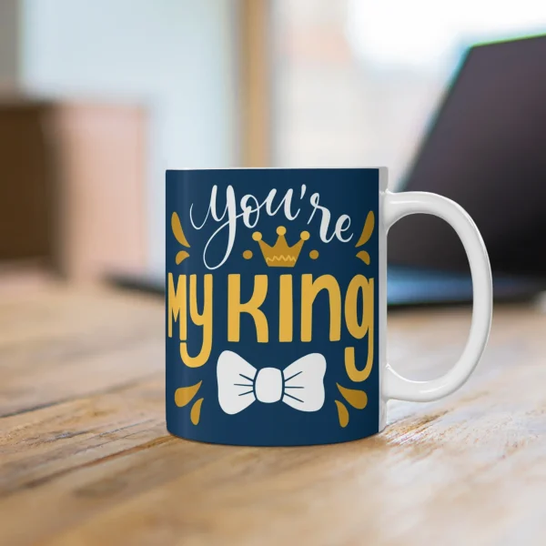 You're My King Gift Mug - Sparkle Pod