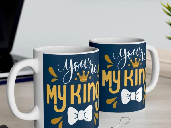 You're My King - Gift Mug - Sparkle Pod