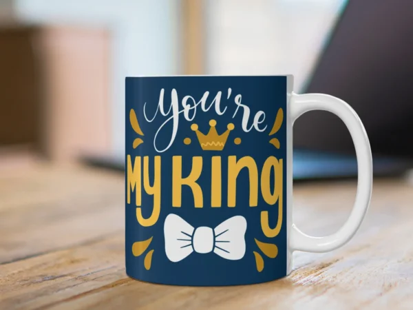 You're My King Gift Mug - Sparkle Pod