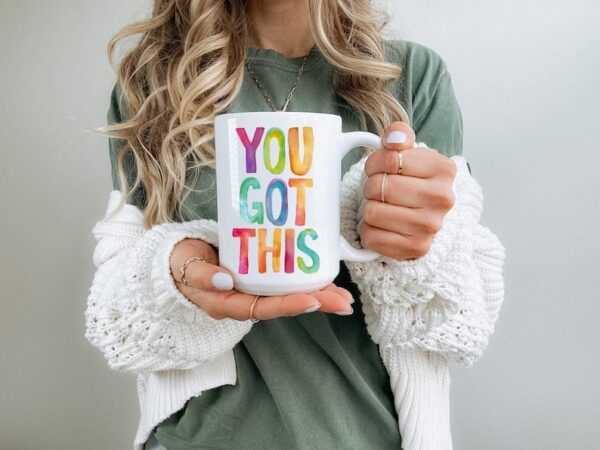 You Got This Motivational Positive Mug Friend's Day, Birthday, Christmas, Coworker, Friend, Printed Both Sides 6 colors (11oz, 15oz, 20oz)